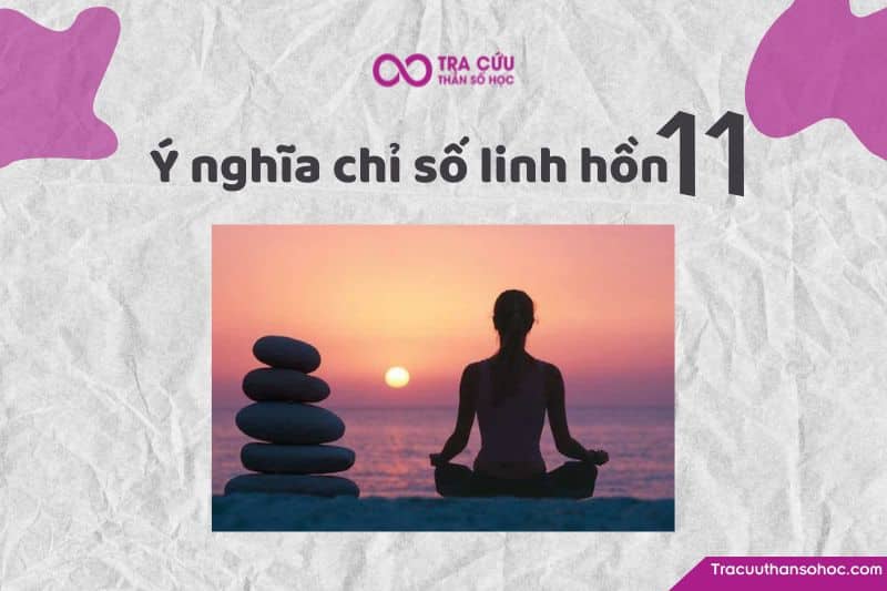 Chỉ số linh hồn 11 là gì?