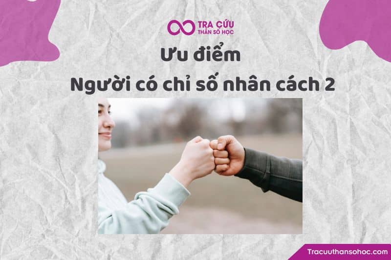 Ưu điểm của người có chỉ số nhân cách 2