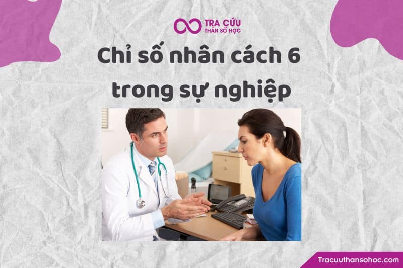 Chỉ số nhân cách 6 trong sự nghiệp