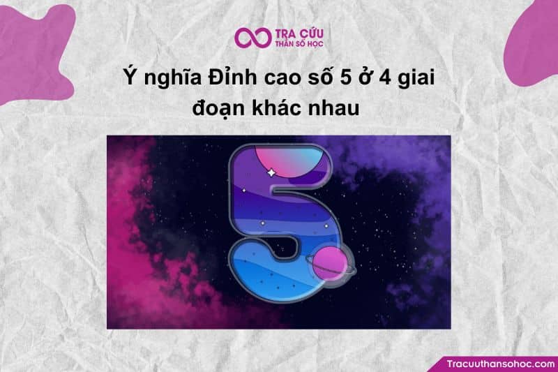 Ý nghĩa Đỉnh cao số 5 ở 4 giai đoạn khác nhau 