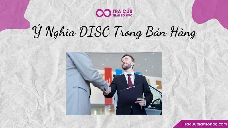 Ý nghĩa của việc áp dụng DISC vào trong bán hàng là gì?
