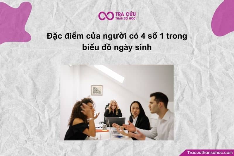 Khi số 1 xuất hiện 4 lần, năng lượng này trở nên rất mạnh và rất rõ, tạo nên một kiểu người không thể “nhạt” hay “mờ”