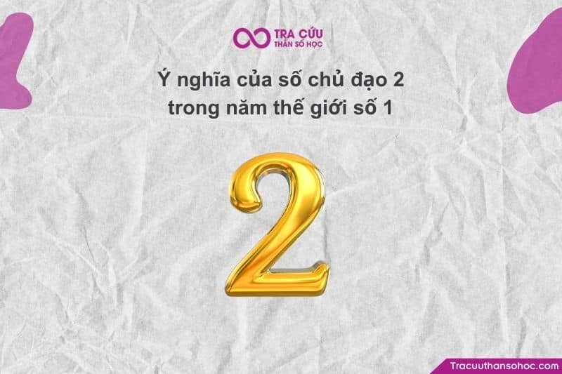 Nếu số chủ đạo 2 gặp năm thế giới số 1 như "hổ mọc thêm cánh"
