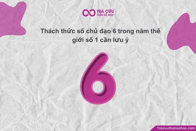 Thách thức số chủ đạo 6 trong năm thế giới số 1 cần lưu ý