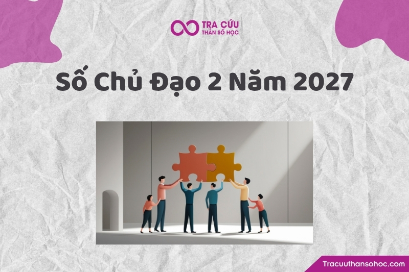 Số chủ đạo 2 trong năm 2027 là người mang năng lượng nhạy cảm, tinh tế, hợp tác, kết nối và giàu trực giác, bước vào một năm có năng lượng chung cũng thuộc về số 2 Số chủ đạo 2 trong năm 2027 là người mang năng lượng nhạy cảm, tinh tế, hợp tác, kết nối và giàu trực giác, bước vào một năm có năng lượng chung cũng thuộc về số 2