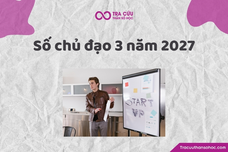 Tổng quan về số chủ đạo 3 năm 2027 Tổng quan về số chủ đạo 3 năm 2027