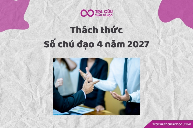 Thách thức của số chủ đạo 4 năm 2027 Thách thức của số chủ đạo 4 năm 2027