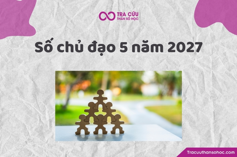 Tổng quan về số chủ đạo 5 năm 2027 trong thần số học