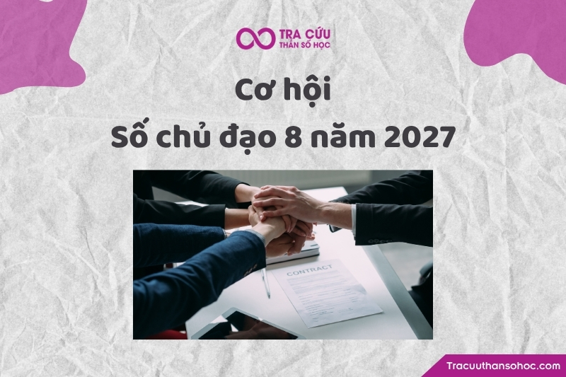 Cơ hội của người có số chủ đạo 8 trong năm 2027
